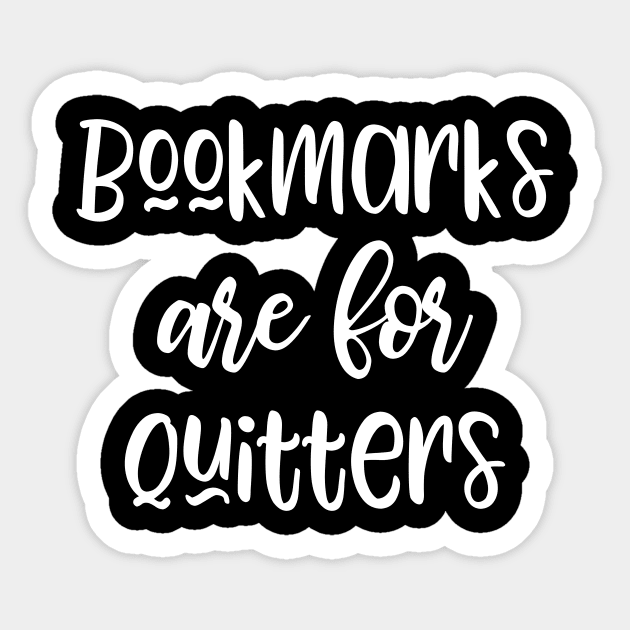 Bookmarks are for Quitters Sticker by kapotka